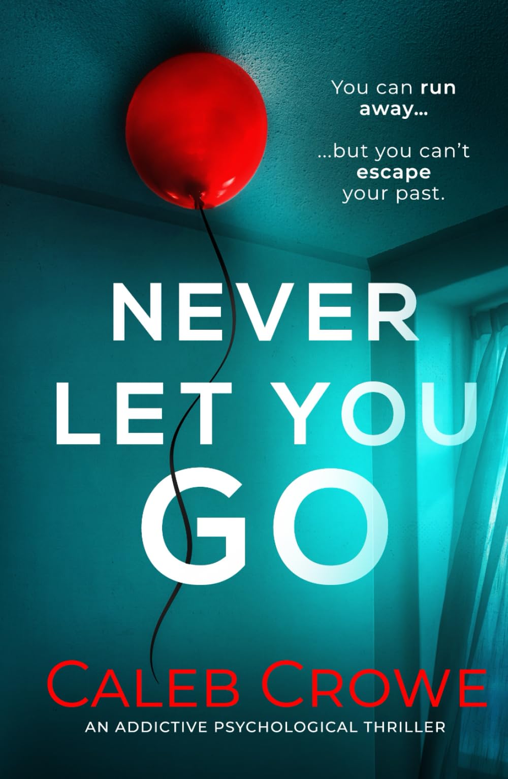 Never Let You Go: an addictive psychological thriller