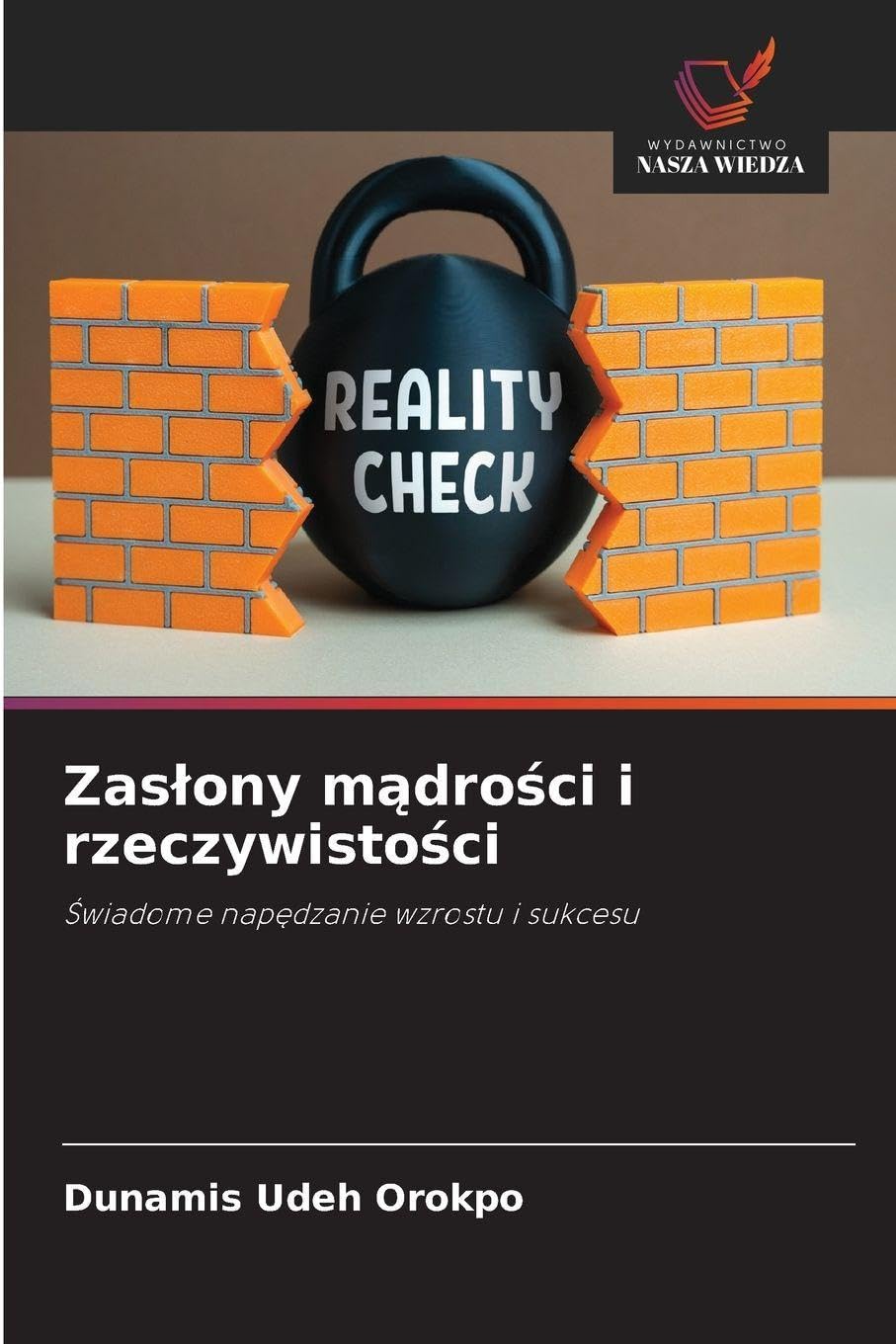 Zaslony mądrości i rzeczywistości: ¿wiadome nap¿dzanie wzrostu i sukcesu