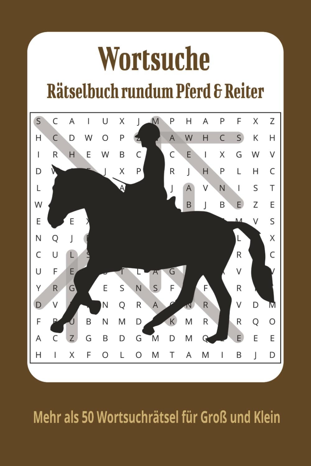 Wortsuche Rätselbuch rundum Pferd und Reiter: Wortsuchen mit über 50 neuen Rätseln für alle Altersklassen über Pferd, Reiten, Reitsport und mehr | ... Feiertage und eine entspannte Freizeit