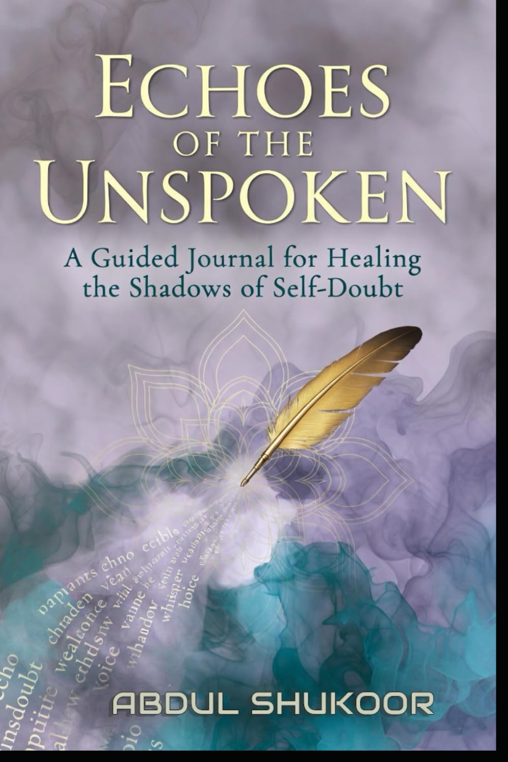 Echoes of the Unspoken: A Guided Journal for Healing the Shadows of Self-Doubt