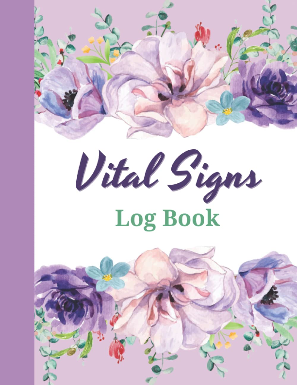 Vital Signs Log Book: All-In-One Personal Health Record Keeper Perfect for Recording Heart Rate, Blood Pressure, Blood Sugar, Weight, Temperature, ... Respiratory / Vital Signs Log Book For Nurses