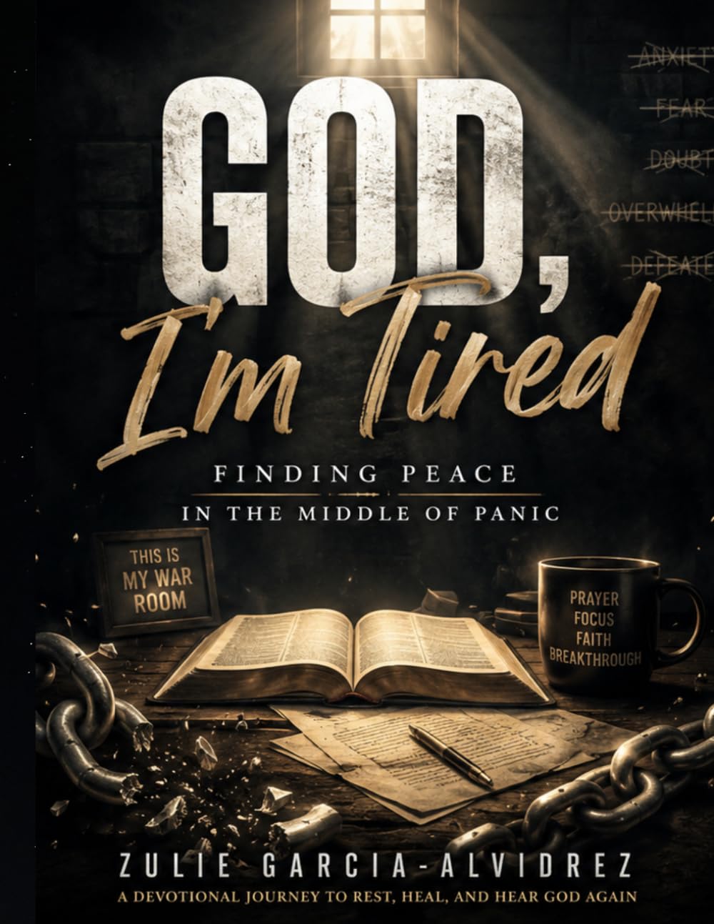 God I'm Tired: Finding Peace in the Middle of Panic: A 30-Day Devotional Workbook for Anxiety, Depression, Overthinking, and Trusting God Again