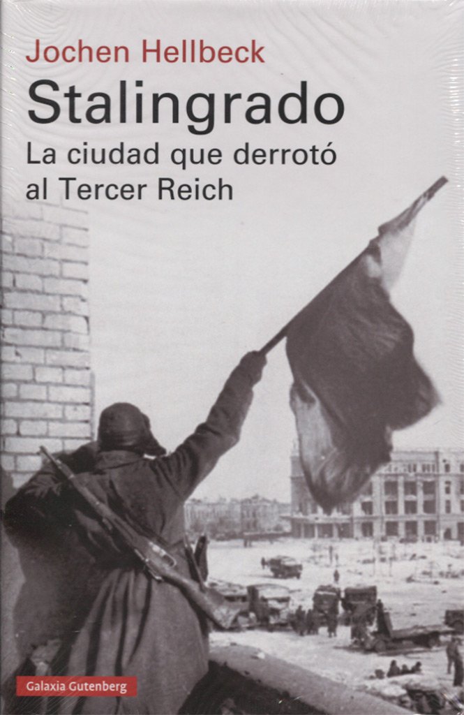 Stalingrado, la ciudad que derrotó al Tercer Reich, de Jochen Hellbeck