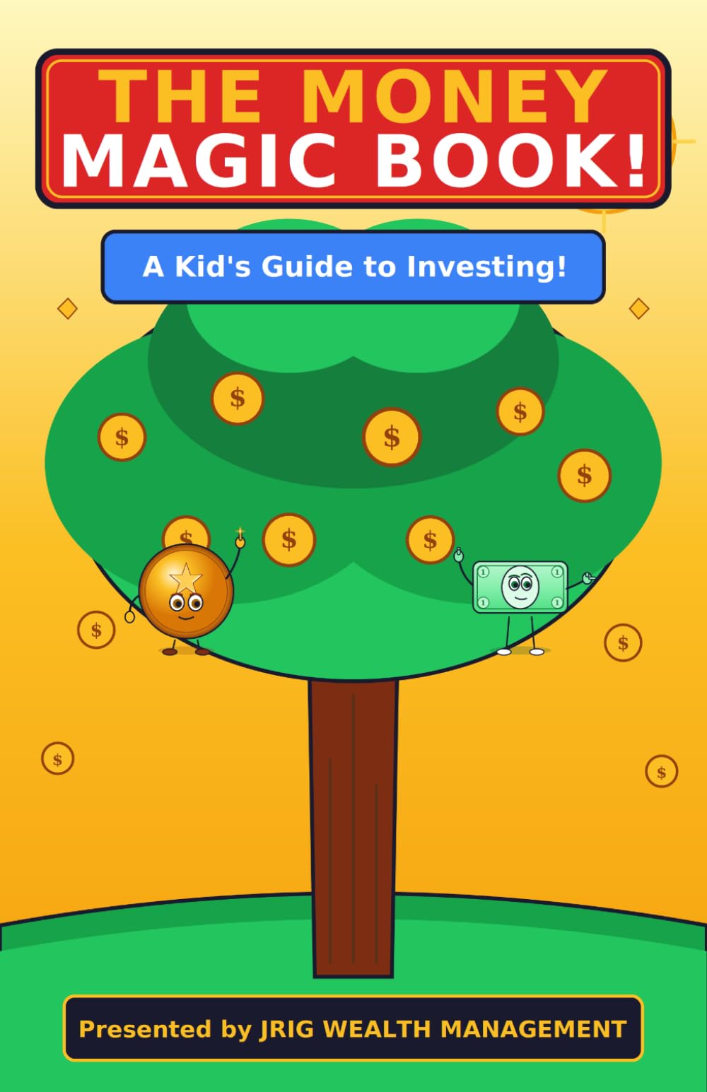 THE MONEY MAGIC BOOK A Kid's Guide to Investing & The Magic of Compound Interest: A Kid's Guide to Investing & The Magic of Compound Interest