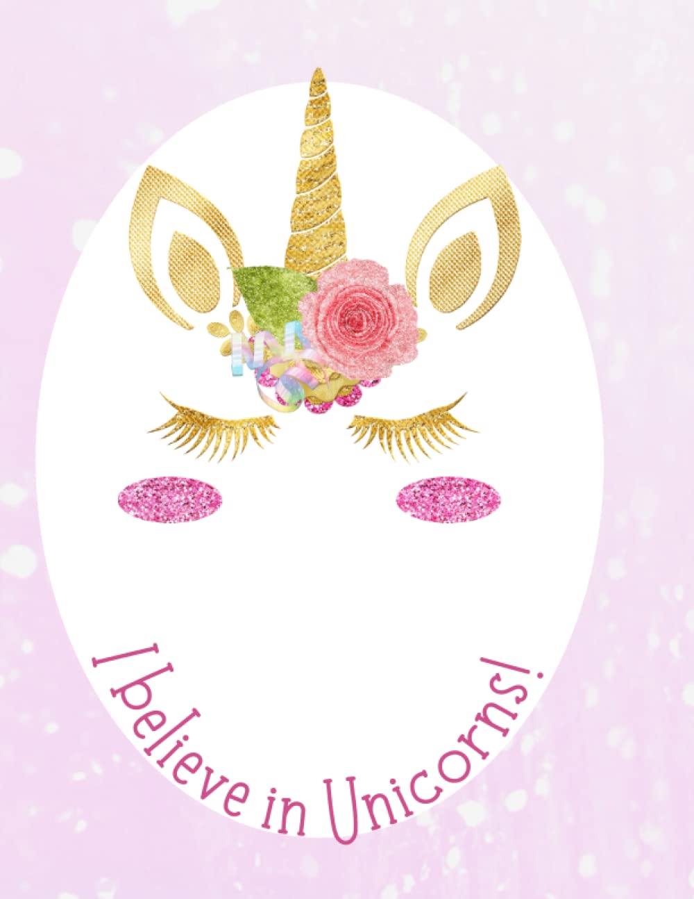 I Believe in Unicorns! 200 page Note Book