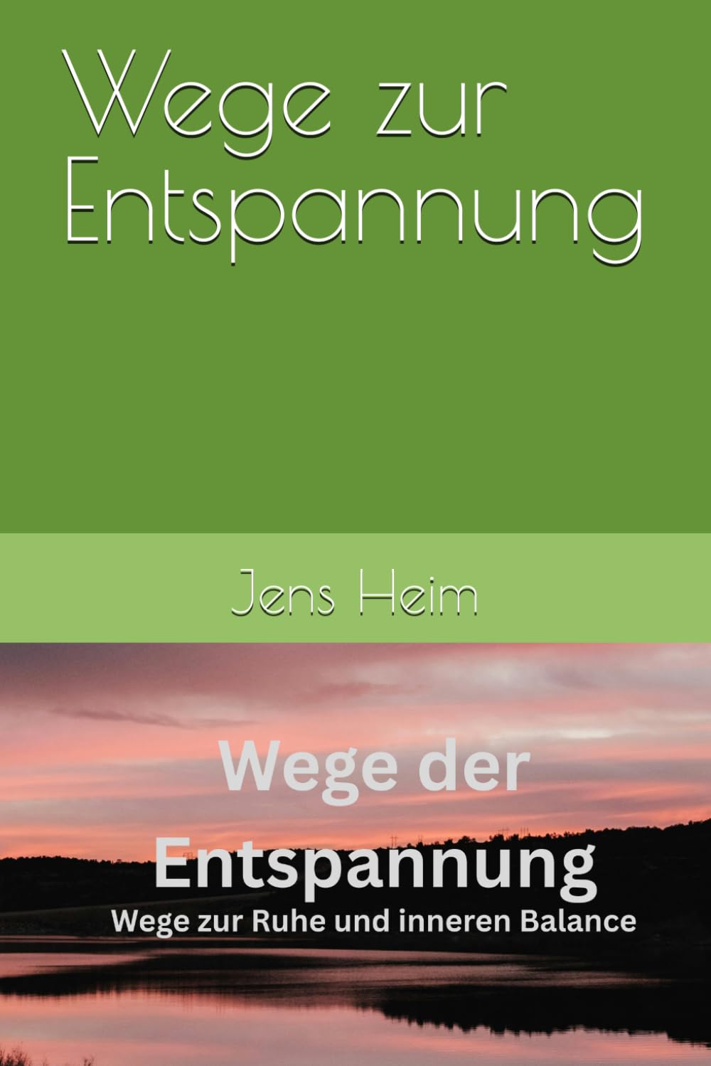 Wege zur Entspannung (Wege zu Ruhe und Gelassenheit)
