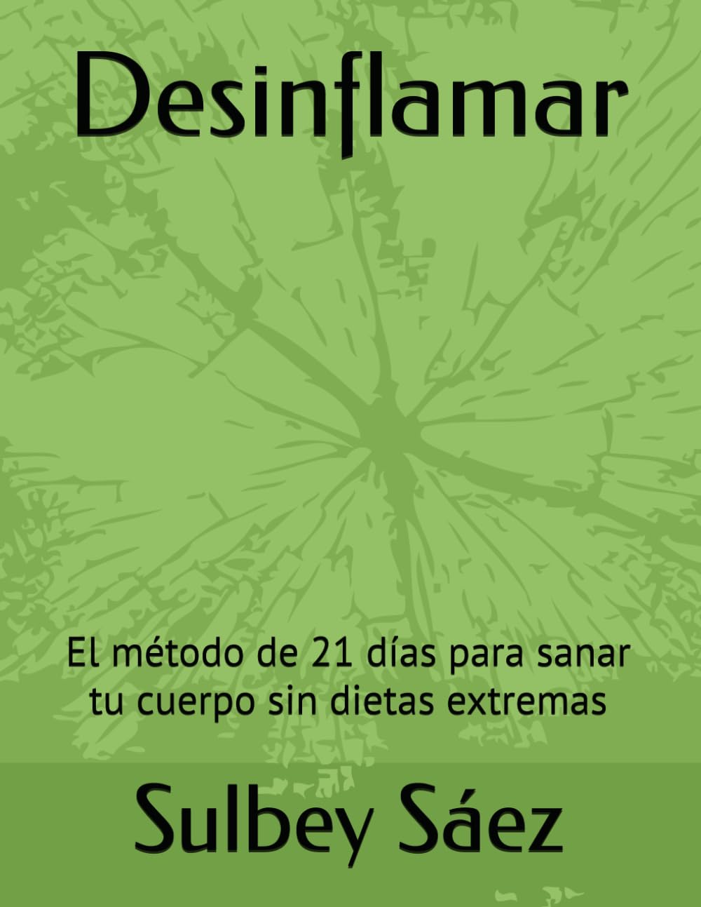 Desinflamar: El método de 21 días para sanar tu cuerpo sin dietas extremas