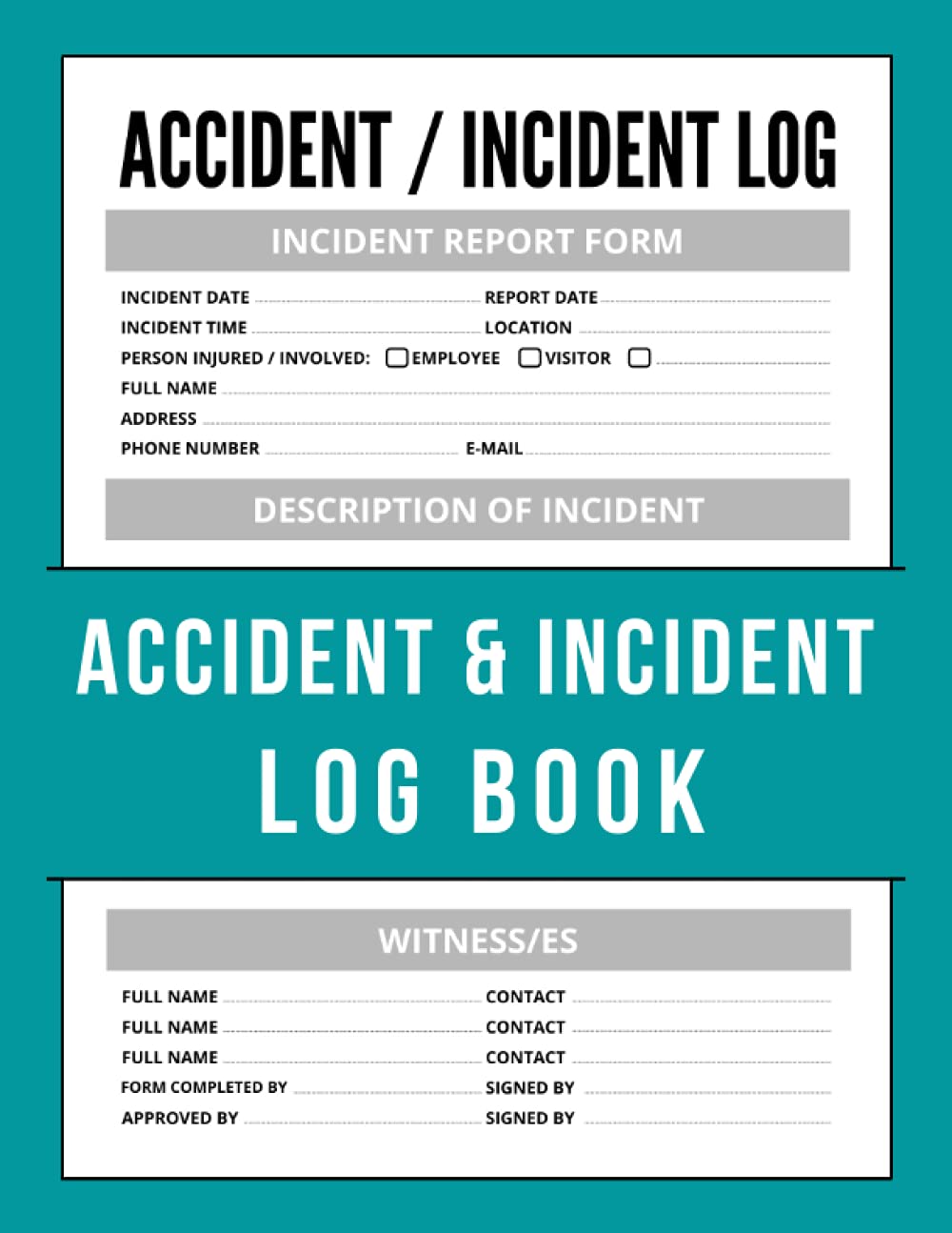 Accident And Incident Log Book: Track and Document Health and Safety Incidents in your workplace for Office, School, Business