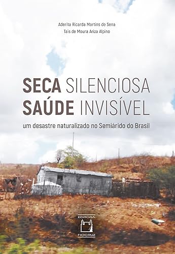 Seca silenciosa saúde invisível: Um desastre naturalizado no Semiárido do Brasil