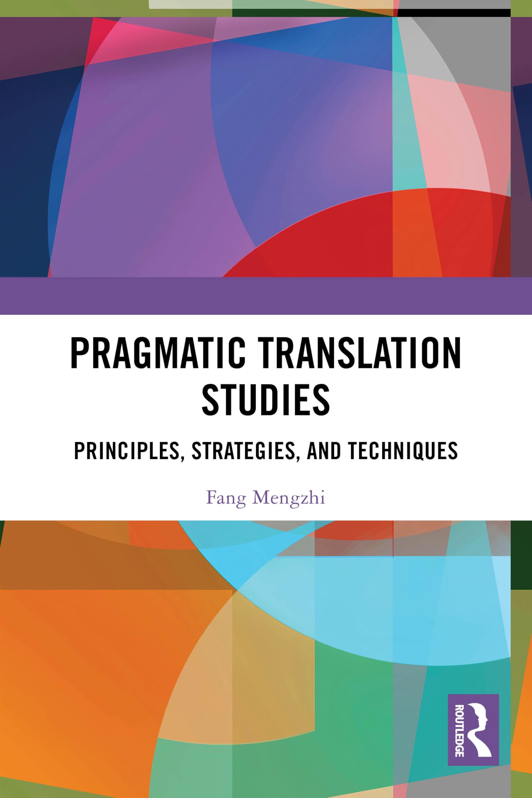 Pragmatic Translation Studies: Principles, Strategies, and Techniques