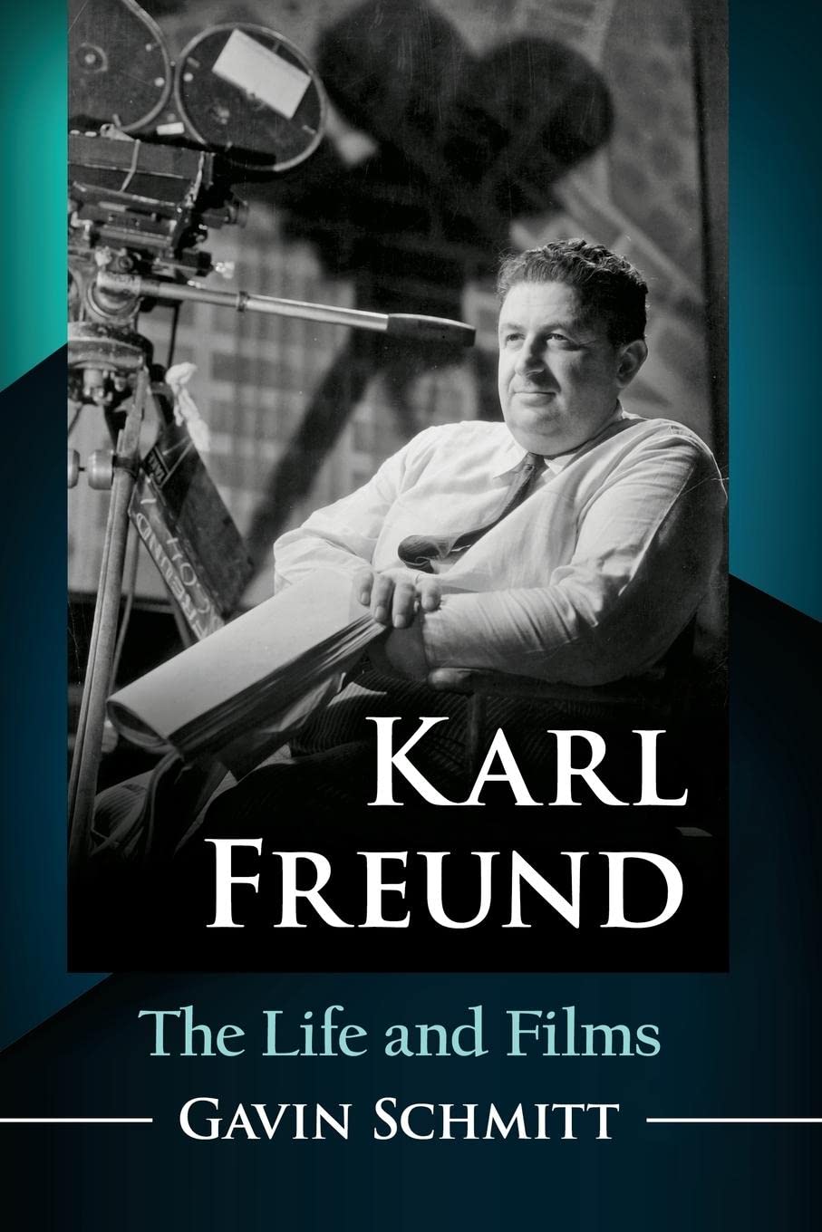 Karl Freund: The Life and Films livre cinéaste expressionnisme