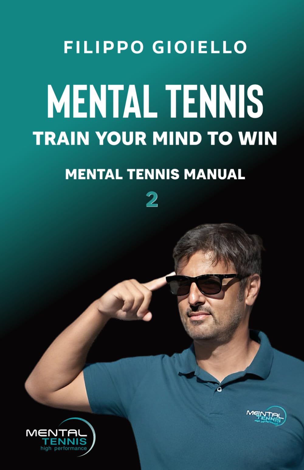 Mental Tennis 2: Train your mind to win (The Mental Tennis Method)