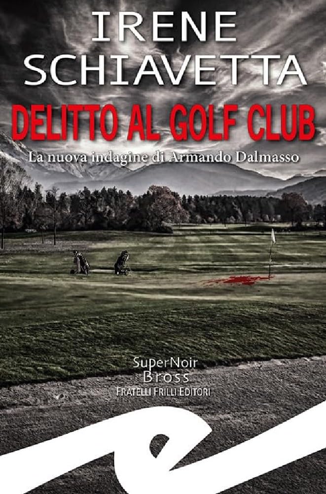 Delitto Al Golf Club. La Nuova Indagine Di Armando Dalmasso - 4