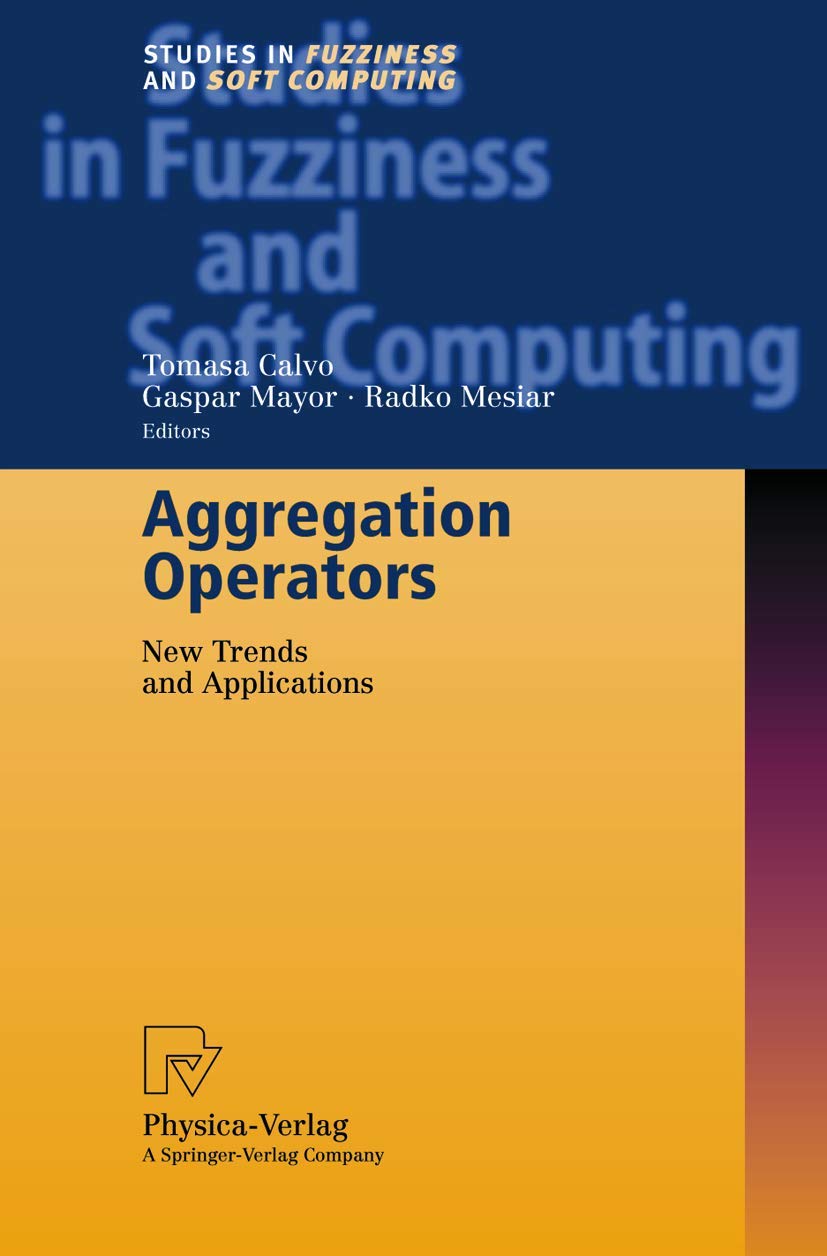 Buy Aggregation Operators: New Trends and Applications: 97 (Studies in Fuzziness and Soft Computing) — BookShops.in