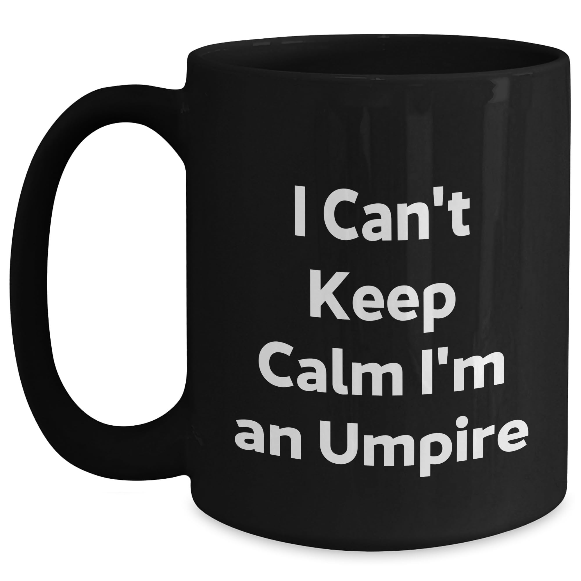 Funny Umpire Gifts I Can't Keep Calm Umpire Black Coffee Mug Unique Christmas Unique Gifts for Umpire Lovers, Umpire Enthusiasts, Umpire Fanatics from Santa