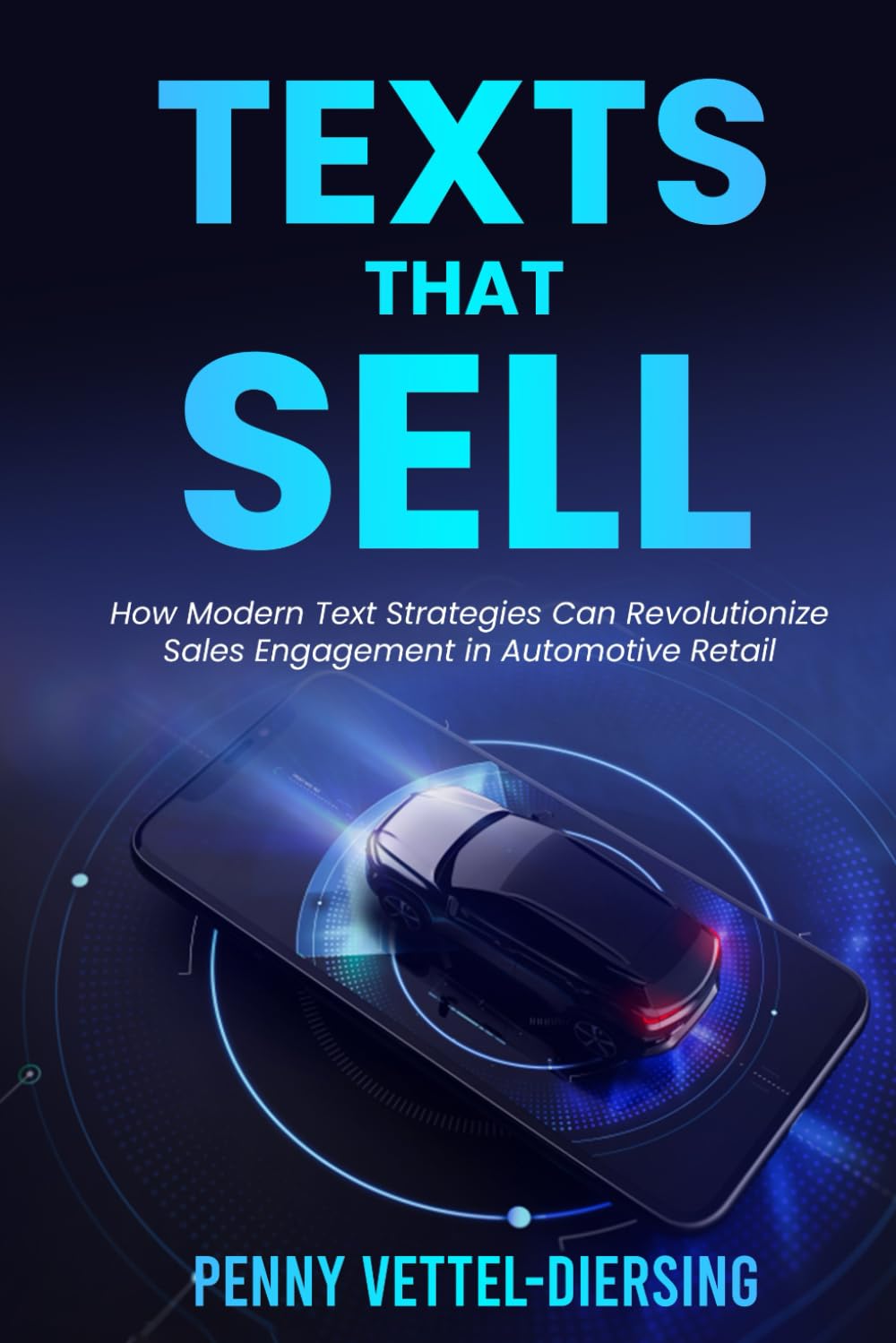 Texts That Sell: How Modern Text Strategies Can Revolutionize Sales Engagement in Automotive Retail (Text Sell Triumph)