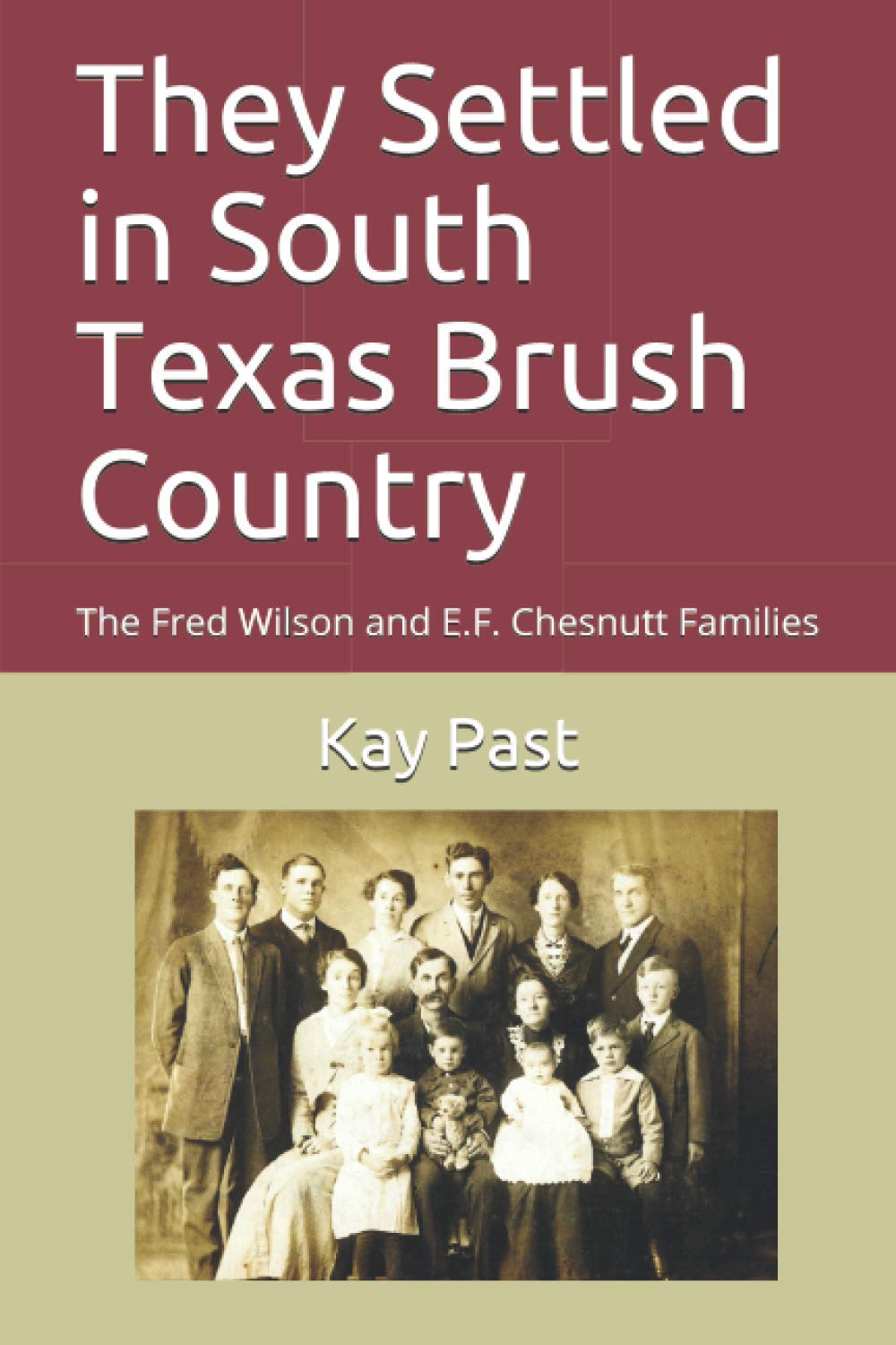 They Settled in South Texas Brush Country: The Fred Wilson and E.F. Chesnutt Families