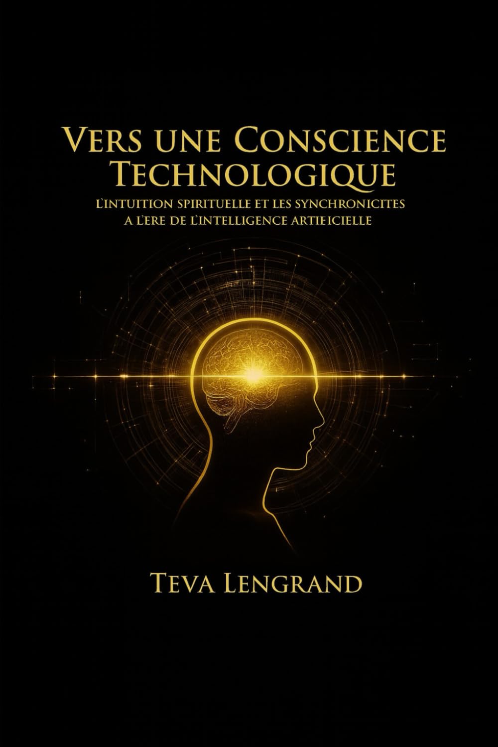 VERS UNE CONSCIENCE TECHNOLOGIQUE l’intuition spirituelle et les synchronicités à l’ère de l’intelligence artificielle