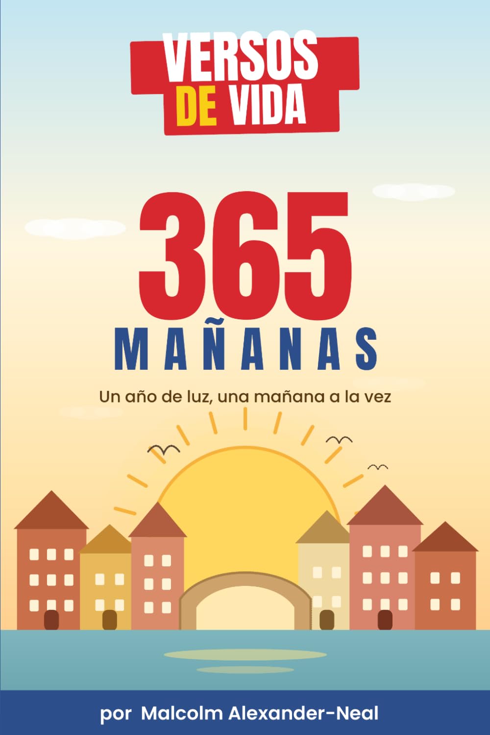 Versos de la vida: 365 Mañanas (Un Compañero Diario de Versos de la Vida)