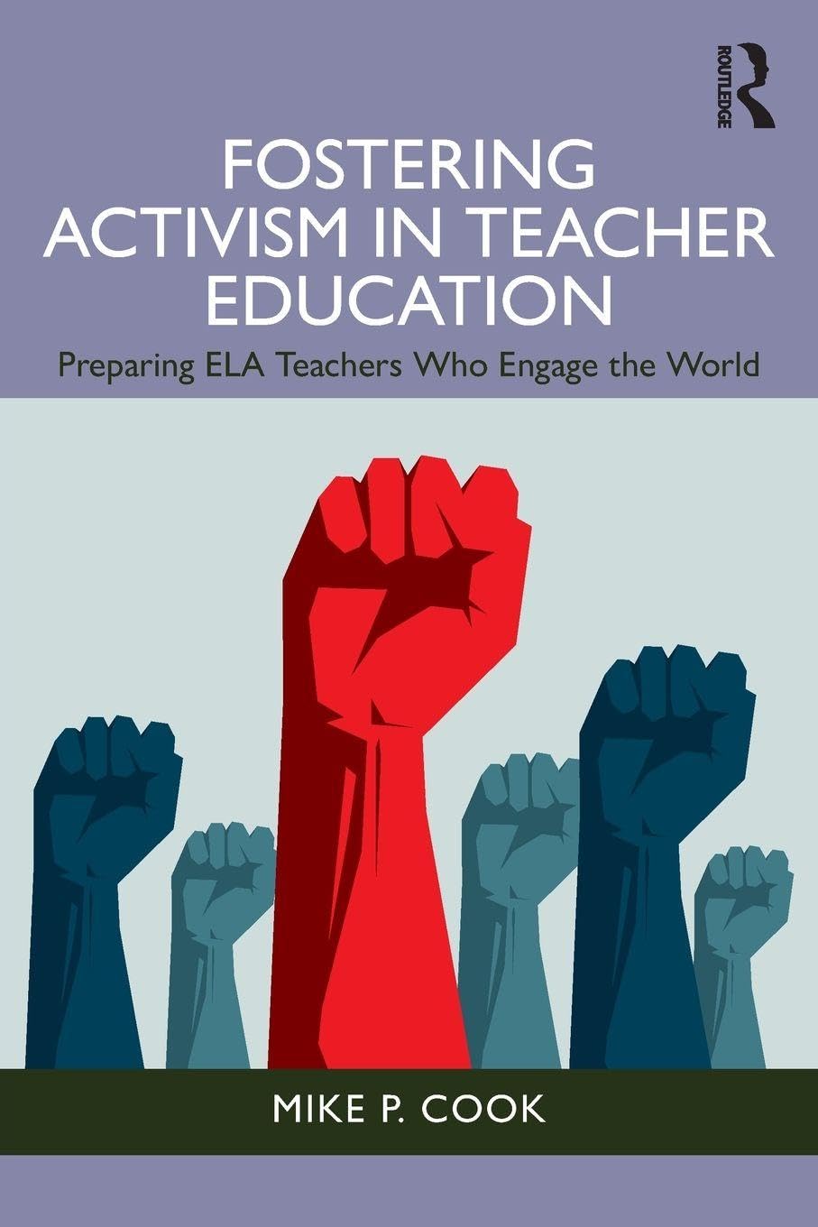 Fostering Activism in Teacher Education by Mike P. Cook (Paperback Book)