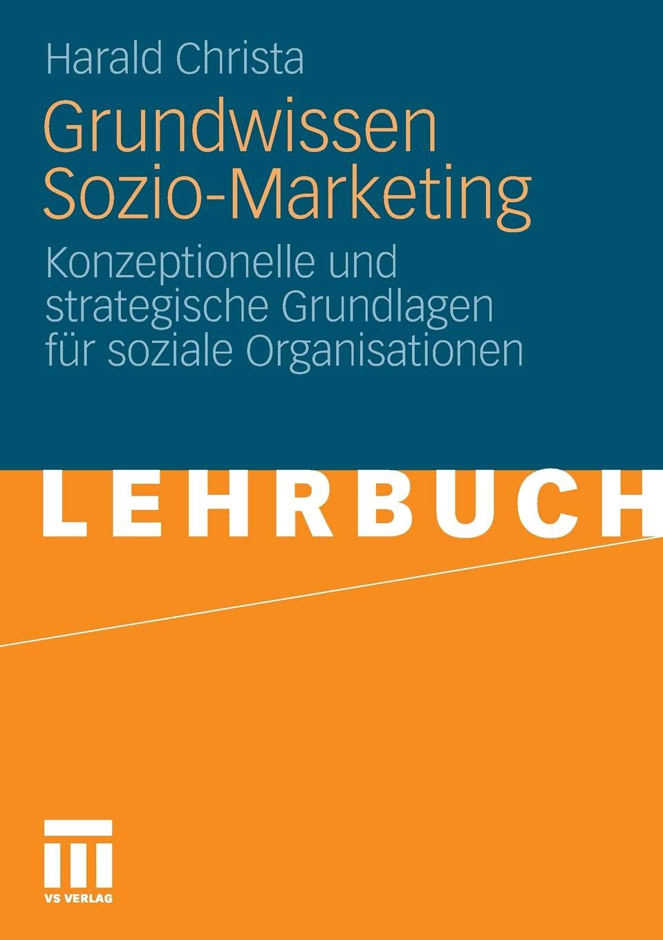 Grundwissen Sozio-Marketing: Konzeptionelle und strategische Grundlagen für soziale Organisationen (German Edition)