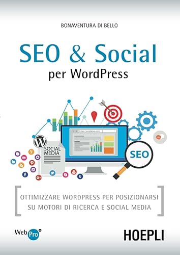 SEO &amp; Social per WordPress: Ottimizzare WordPress per posizionarsi su motori di ricerca e social media