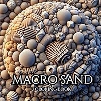MACRO SAND. Series of Therapeutic Coloring Books for Adults and Teenagers for Stress Relief, Creativity Therapy and Mindfulness: Sand grains at high ... of forms and patterns. (MACRO COLORING BOOK.) B0F5LXFK3S Book Cover