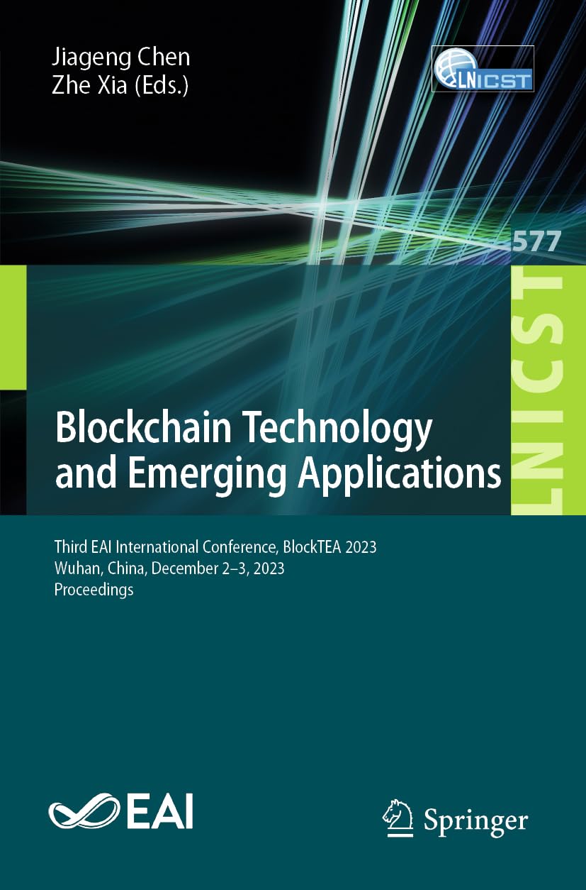 Blockchain Technology and Emerging Applications: Third EAI International Conference, BlockTEA 2023, Wuhan, China, December 2-3, 2023, Proceedings: 577 ... and Telecommunications Engineering, 577)