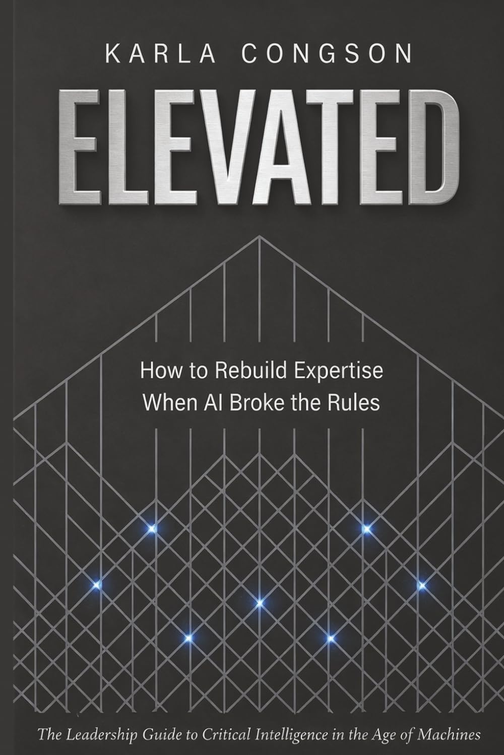 ELEVATED: How to Rebuild Expertise When AI Broke the Rules