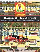 Sun-Maid Raisins & Dried Fruits: Serving American Families & the World Since 1912 0756690676 Book Cover