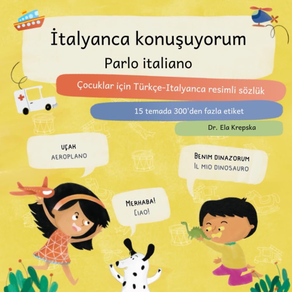 İtalyanca konuşuyorum, Parlo italiano: Çocuklar için Türkçe-Italyanca resimli sözlük, Dizionario illustrato per bambini in turco-italiano (Visual language learning for Turkish-speaking children (TR))