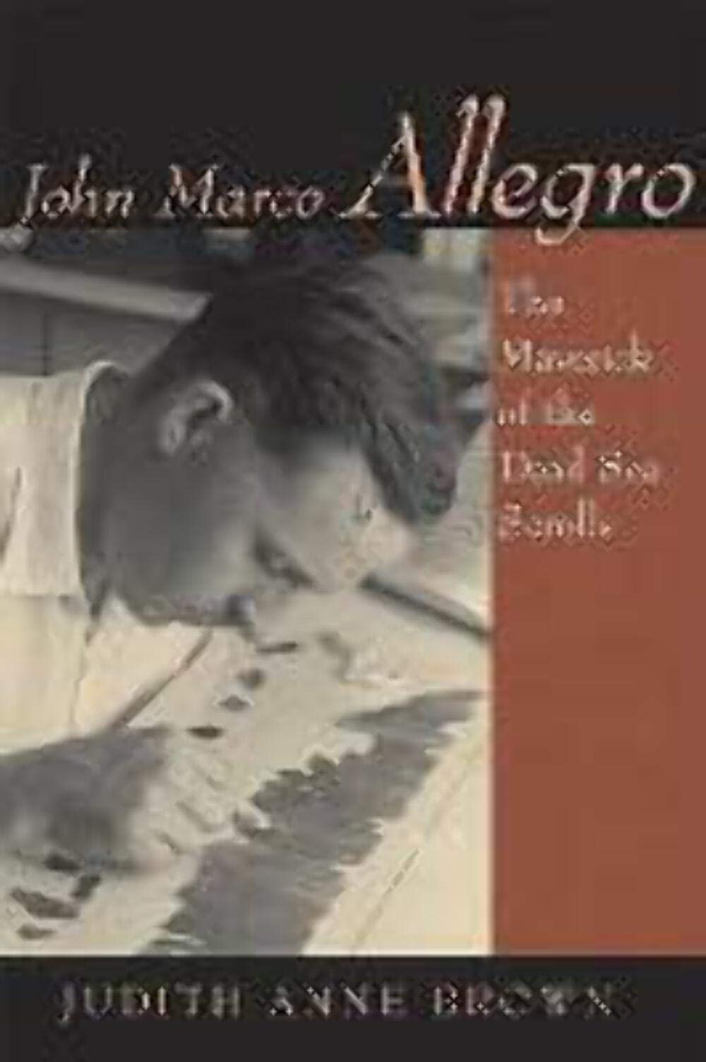 Buy John Marco Allegro: The Maverick of the Dead Sea Scrolls (Studies in the Dead Sea Scrolls and Related Literature) — BookShops.in