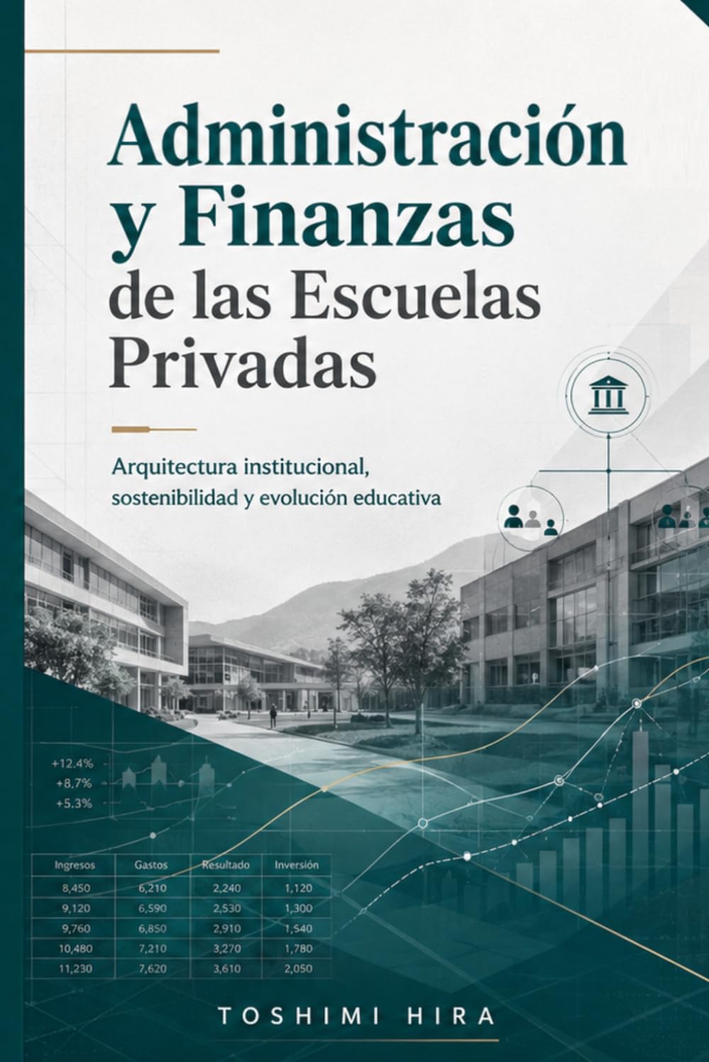 Administración y Finanzas de las Escuelas Privadas: Arquitectura institucional, sostenibilidad y evolución educativa (Educacion)