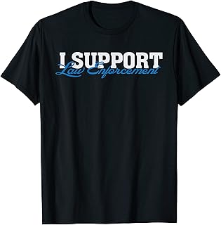 I Support Law Enforcement - Cops Leos Police T-Shirt
