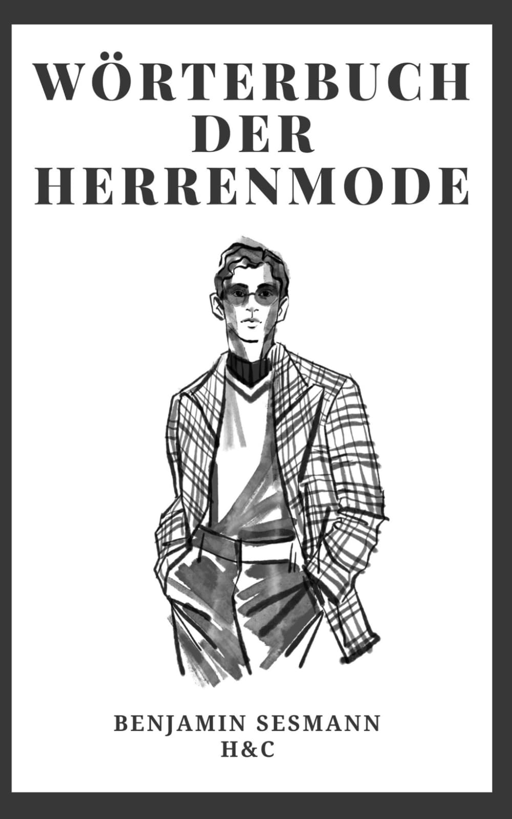 WÖRTERBUCH DER HERRENMODE: Lerne Modevokabular von Grund auf und werde zu einem echten Gentleman