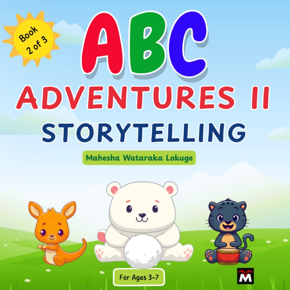 ABC Adventures Part 2: Storytelling - 9 Children's Stories with Animals that Teach Life Lessons and Values Ages 3-7 (My Alphabet Adventures: Life Lessons from Letters)