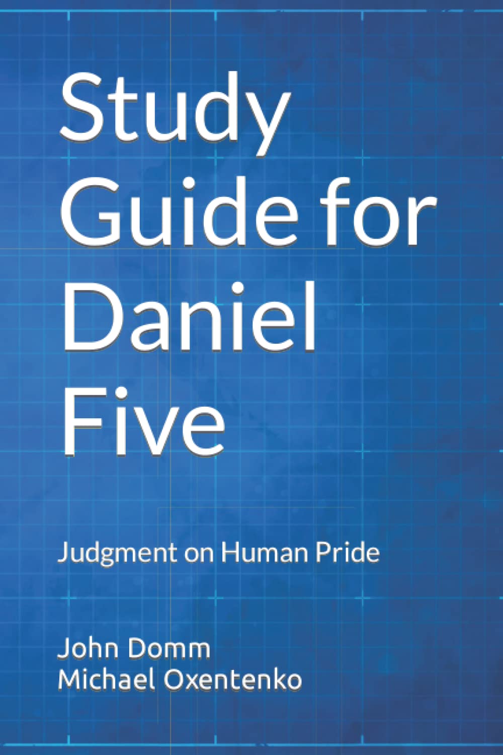 Study Guide for Daniel Five: Judgment on Human Pride (Angels in the Glen - Prophecy Series Study Guides)
