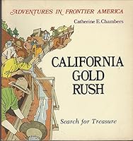 California Gold Rush: Search for Treasure 0816745560 Book Cover