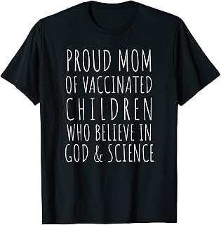 Pro Vaccine Proud Mom of Vaccinated Children Science God Tee
