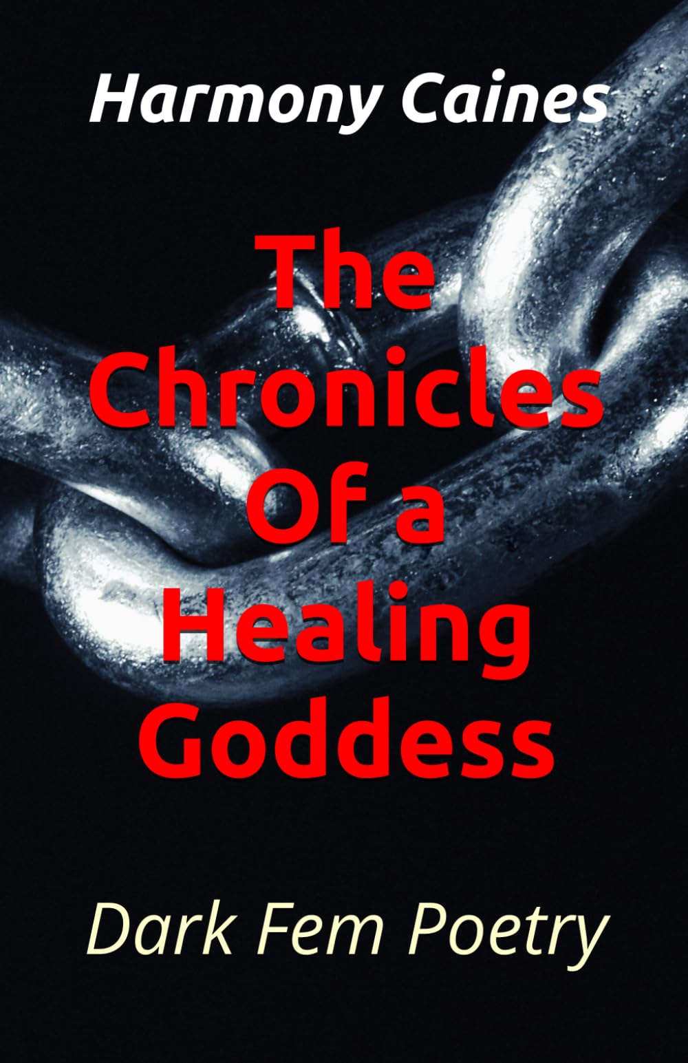 The Chronicles Of a Healing Goddess: Dark Fem Poetry