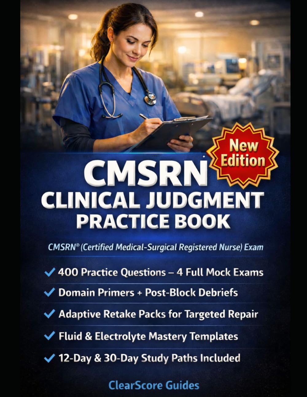 CMSRN CLINICAL JUDGMENT PRACTICE BOOK: HIGH-YIELD MED-SURG SCENARIOS, FLUID AND ELECTROLYTE MASTERY, AND 4 WEIGHTED TESTS FOR THE CMSRN® MED-SURG NURSING EXAM