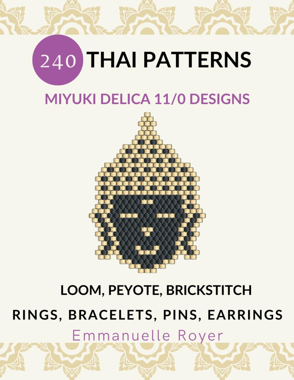 Thailand: 240 Miyuki Beads patterns - Guide to beadwork and jewelry making with Miyuki Delica & seed beads: Featuring easy diagrams and satisfying ... (Miyuki bead patterns - world collection)
