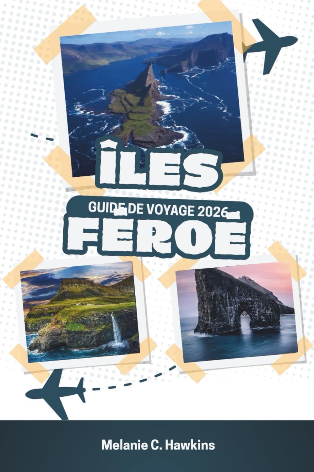 GUIDE DE VOYAGE ÎLES FÉROÉ 2026: Le Manuel ultime de l'Atlantique Nord: conseils économiques pour des expériences de luxe, itinéraires de 7 jours, ... et secrets locaux (cartes détaillées).