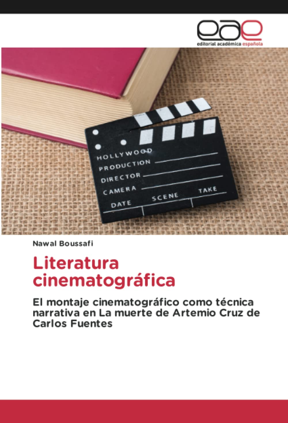 Literatura cinematográfica: El montaje cinematográfico como técnica narrativa en La muerte de Artemio Cruz de Carlos Fuentes