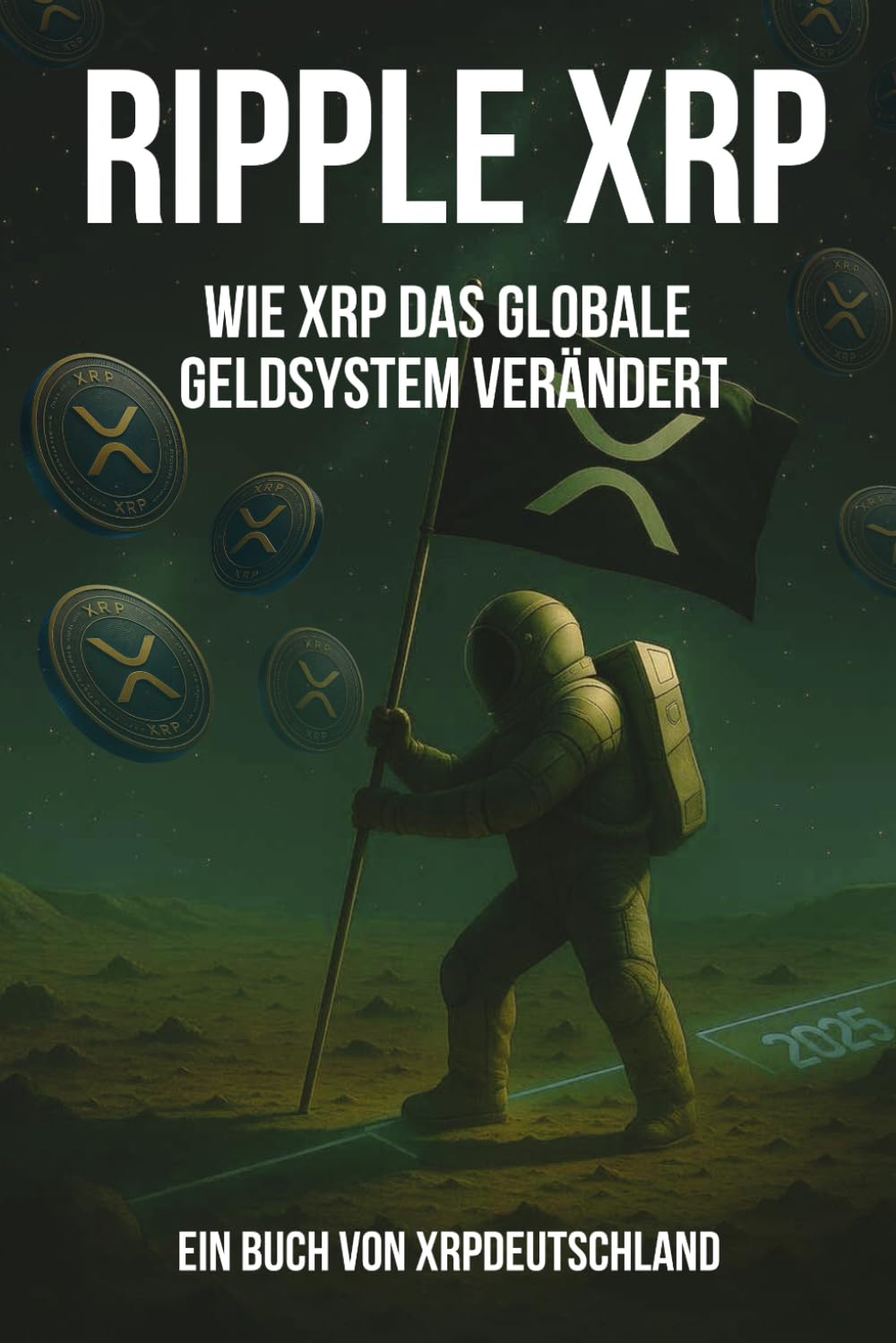 Ripple XRP: Wie XRP das globale Geldsystem verändert : schmidt, louis,  xrpdeutschland, Sinan, AI, ChatGPT: Amazon.de: Bücher