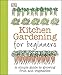 Kitchen Gardening for Beginners: A Simple Guide to Growing Fruit and Vegetables