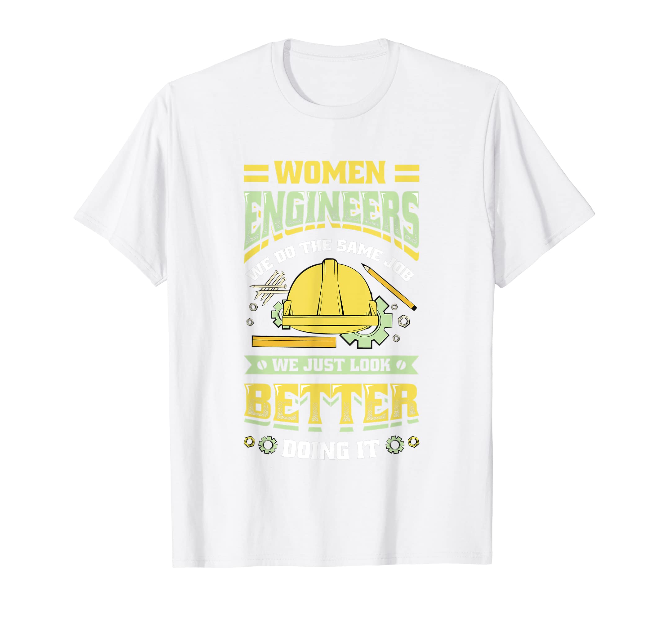Engineering Designs For GirlsWomen Engineers Look Better Girls Engineering T-Shirt