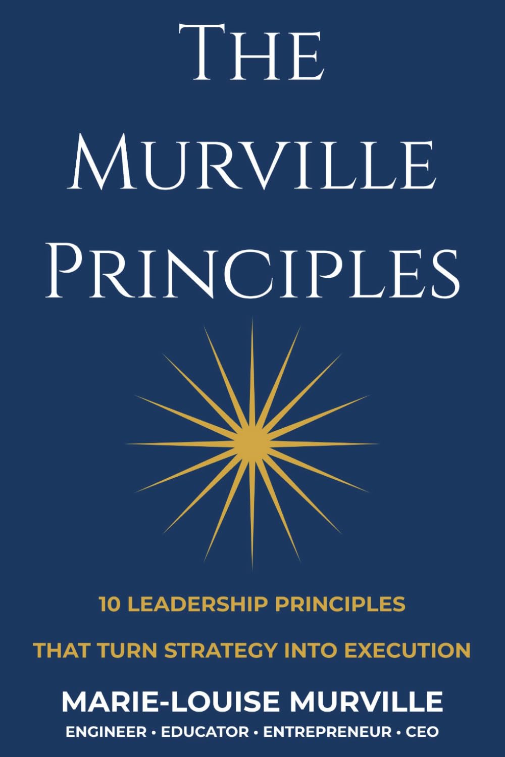 The Murville Principles: 10 Leadership Principles That Turn Strategy into Execution