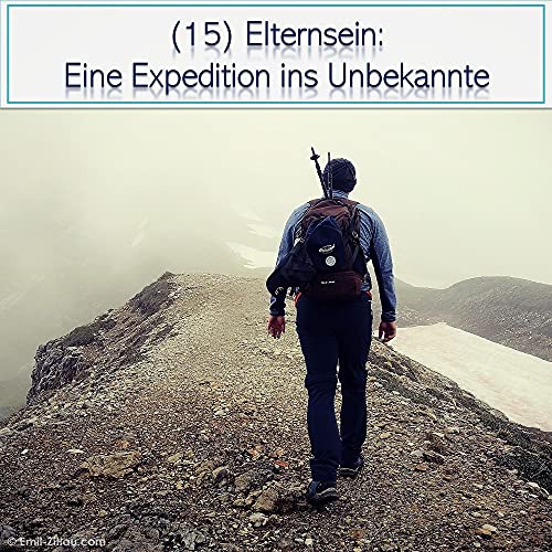 Couverture de 15 - Elternsein: Eine Expedition ins Unbekannte