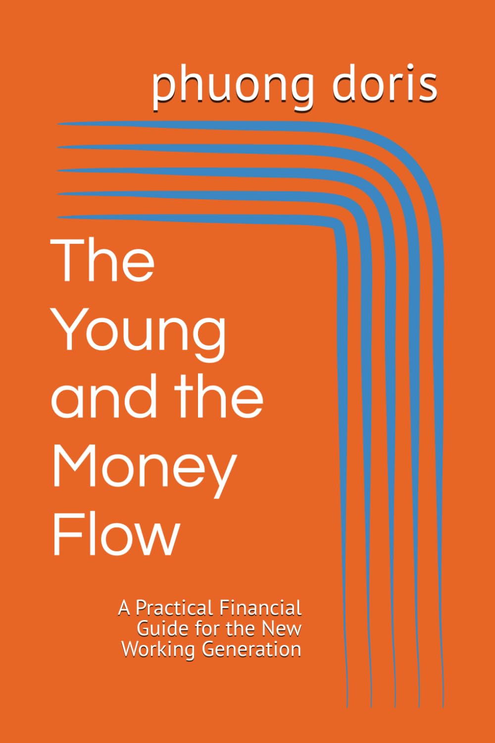 The Young and the Money Flow: A Practical Financial Guide for the New Working Generation: 11 (financial freedom)